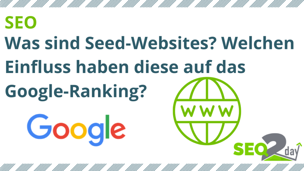 Was sind Seed-Websites und welchen Einfluss haben Seed-Websites auf das Google-Ranking?