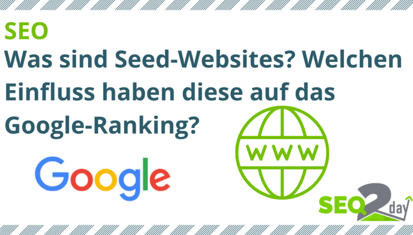 Was sind Seed-Websites und welchen Einfluss haben Seed-Websites auf das Google-Ranking?